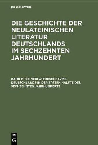 Die neulateinische Lyrik Deutschlands in der ersten Halfte des sechzehnten Jahrhunderts