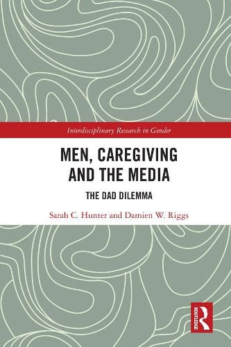 Cover image for Men, Caregiving and the Media: The Dad Dilemma