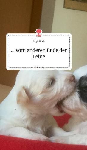 Cover image for ... vom anderen Ende der Leine. Life is a Story - story.one