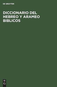 Cover image for Diccionario del Hebreo Y Arameo Biblicos