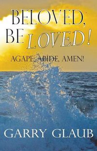 Cover image for Beloved, Be Loved!