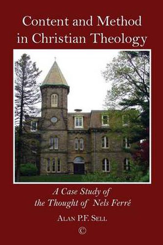 Content and Method in Christian Theology: A Case Study of the Thought of Nels Ferre