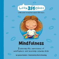 Cover image for Mindfulness: Exploring the importance of mindfulness and learning calming skills