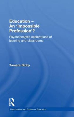 Cover image for Education - An 'Impossible Profession'?: Psychoanalytic Explorations of Learning and Classrooms