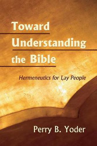 Cover image for Toward Understanding the Bible: Hermeneutics for Lay People