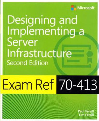Cover image for Exam Ref 70-413 Designing and Implementing a Server Infrastructure (MCSE)