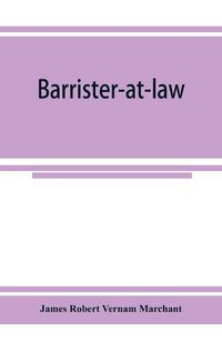 Cover image for Barrister-at-law: an essay on the legal position of counsel in England