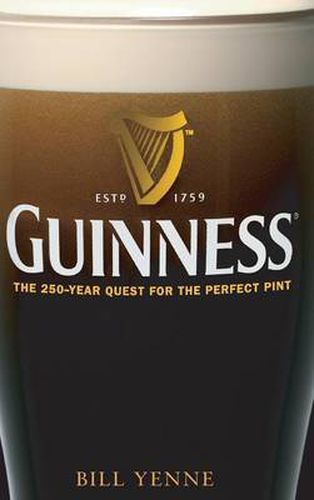 Guinness: The 250-year Quest for the Perfect Pint