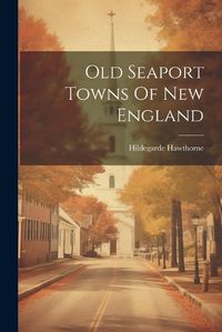 Cover image for Old Seaport Towns Of New England