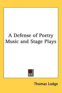 Cover image for A Defense of Poetry Music and Stage Plays