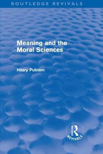 Cover image for Meaning and the Moral Sciences (Routledge Revivals)