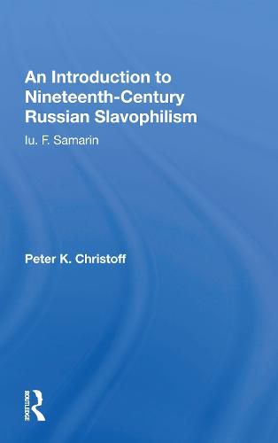 An Introduction to Nineteenth-Century Russian Slavophilism: Iu. F. Samarin