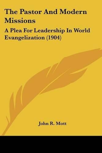 Cover image for The Pastor and Modern Missions: A Plea for Leadership in World Evangelization (1904)