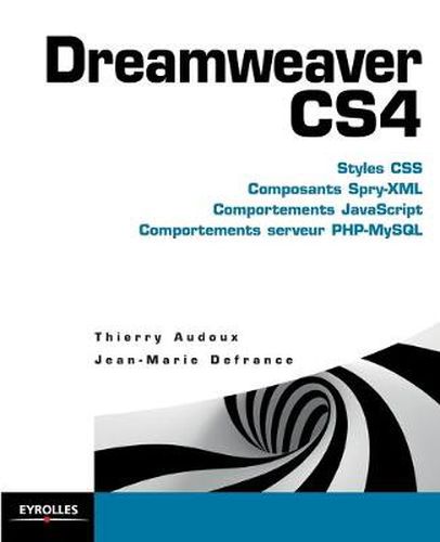 Cover image for Dreamweaver CS4: Styles CSS, Composants Spry-XML, Comportemens Javascript, Comportements serveur PHP-MySQL