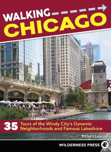 Cover image for Walking Chicago: 35 Tours of the Windy City's Dynamic Neighborhoods and Famous Lakeshore