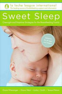 Cover image for Sweet Sleep: Nighttime and Naptime Strategies for the Breastfeeding Family