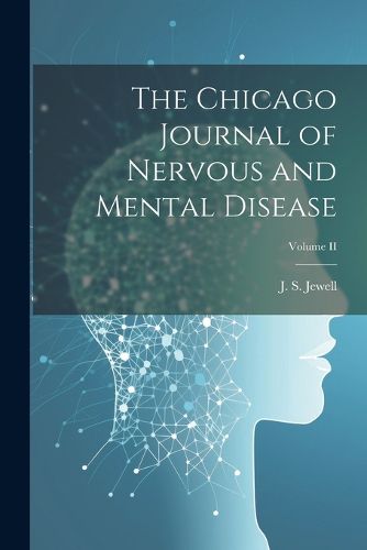 Cover image for The Chicago Journal of Nervous and Mental Disease; Volume II