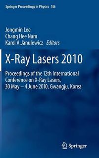 Cover image for X-Ray Lasers 2010: Proceedings of the 12th International Conference on X-Ray Lasers, 30 May - 4 June 2010, Gwangju, Korea