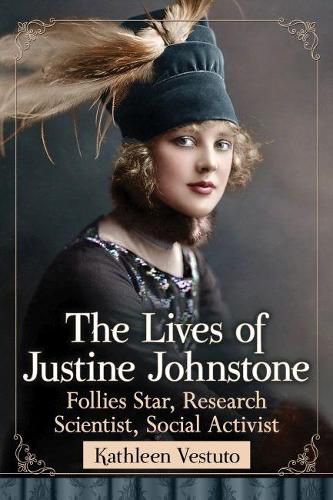 Cover image for The Lives of Justine Johnstone: Follies Star, Research Scientist, Social Activist