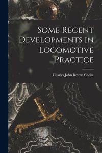 Cover image for Some Recent Developments in Locomotive Practice