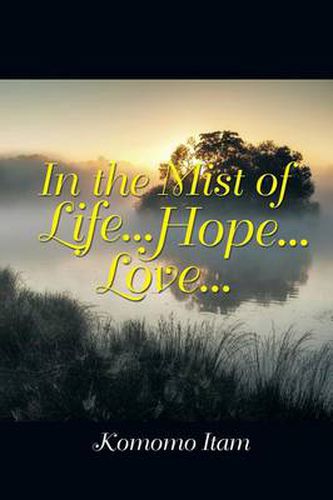 Cover image for In the Mist of Life . . . Hope . . . Love . . .