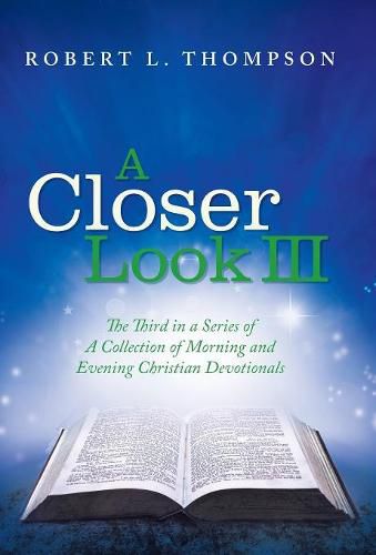 Cover image for A Closer Look III: The Third in a Series of A Collection of Morning and Evening Christian Devotionals