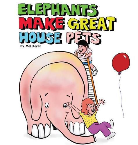 Cover image for Elephants Make Great House Pets