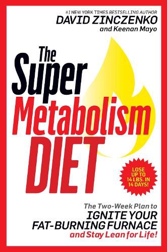 Super Metabolism Diet: The Four-Week Plan to Torch Fat, Ignite Your Body's Fuel Furnace, and Stay Healthy-and Lean!-for Life