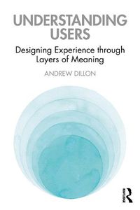 Cover image for Understanding Users: Designing Experience through Layers of Meaning