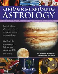 Cover image for Understanding Astrology: Western astrology, Chinese astrology, moon wisdom, palmistry: learn about your place in the universe through the ancient arts of prediction; use the world's cosmic powers to help you make decisions and fulfil your destiny