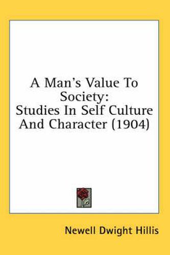 A Man's Value to Society: Studies in Self Culture and Character (1904)