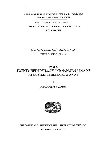 Cover image for Excavations Between Abu Simbel and the Sudan Frontier, Part 7: Twenty-Fifth Dynasty and Napatan Remains at Qustul Cemeteries W and V