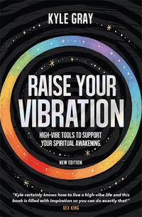 Cover image for Raise Your Vibration (New Edition): High-Vibe Tools to Support Your Spiritual Awakening