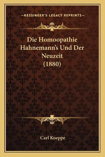 Cover image for Die Homoopathie Hahnemann's Und Der Neuzeit (1880)