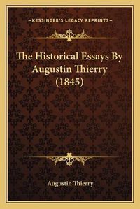 Cover image for The Historical Essays by Augustin Thierry (1845)