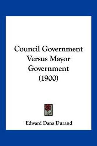 Council Government Versus Mayor Government (1900)