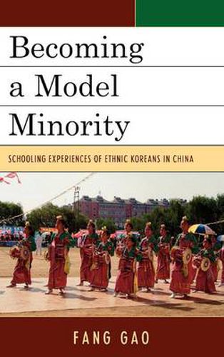 Cover image for Becoming a Model Minority: Schooling Experiences of Ethnic Koreans in China