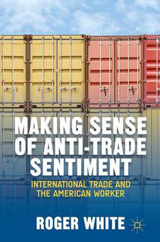 Cover image for Making Sense of Anti-trade Sentiment: International Trade and the American Worker