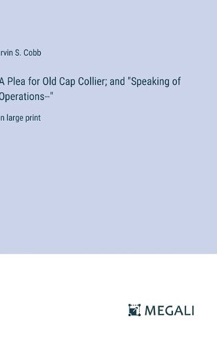 Cover image for A Plea for Old Cap Collier; and "Speaking of Operations--"