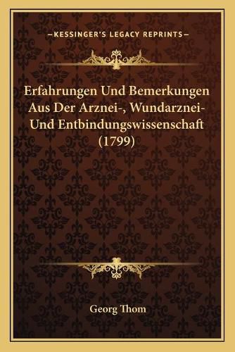 Cover image for Erfahrungen Und Bemerkungen Aus Der Arznei-, Wundarznei- Und Entbindungswissenschaft (1799)