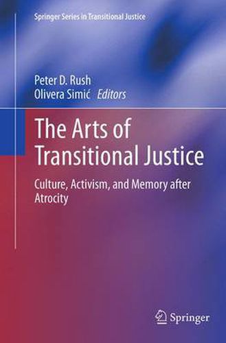 Cover image for The Arts of Transitional Justice: Culture, Activism, and Memory after Atrocity