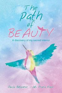 Cover image for The Path of Beauty: A Discovery of My Sacred Interior