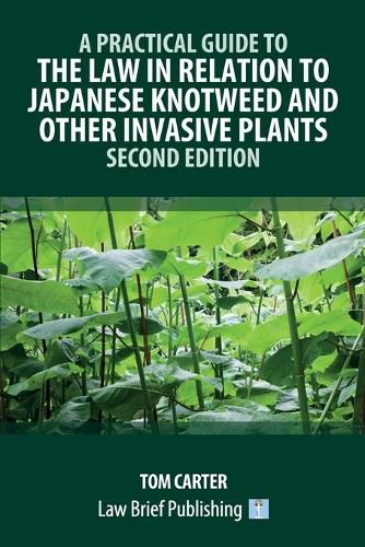 A Practical Guide to the Law in Relation to Japanese Knotweed and Other Invasive Plants - Second Edition