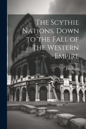 Cover image for The Scythie Nations, Down to the Fall of the Western Empire