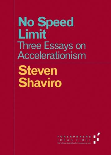 No Speed Limit: Three Essays on Accelerationism