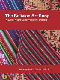 Cover image for The Bolivian Art Song: Alquimia a song cycle by Agustin Fernandez