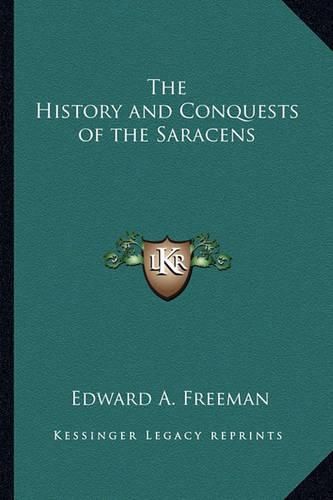 Cover image for The History and Conquests of the Saracens