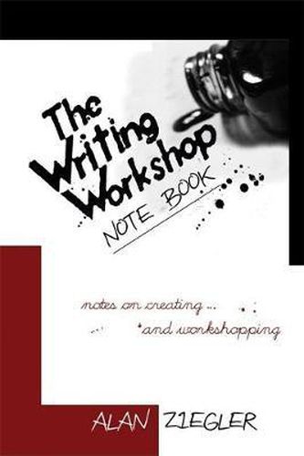 Cover image for The Writing Workshop Note Book: Notes on Creating and Workshopping