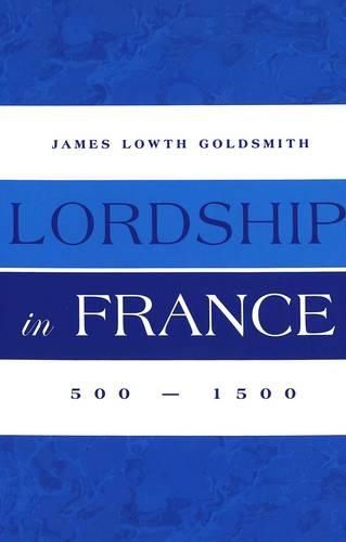Cover image for Lordship in France: 500-1500