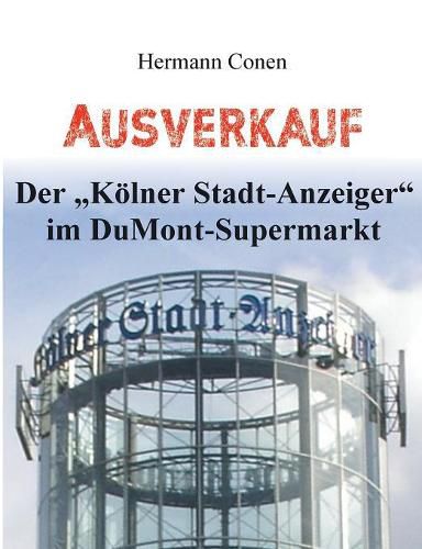 Cover image for Ausverkauf: Der Koelner Stadt-Anzeiger im DuMont-Supermarkt